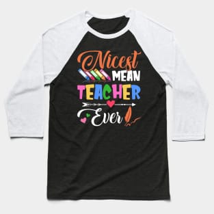 Nicest Mean Teacher Ever T shirt Teacher Student Gift Baseball T-Shirt